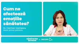 EP 10: Cum ne afecteaza emotiile sanatatea? - Dr. Carmen Vochescu
