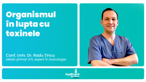 Ep. 35 – Organismul in lupta cu toxinele – Dr. Radu Tincu - Medic Primar ATI, expert in Toxicologie