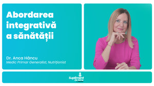 Ep. 37 – Abordarea integrativa a sanatatii – Dr. Anca Hancu – Medic Primar Generalist, Nutritionist