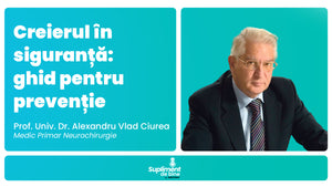 Ep. 40 – Creierul in siguranta: ghid pentru preventie – Prof. Univ. Dr. Alexandru Vlad Ciurea – Medic Primar Neurochirurgie