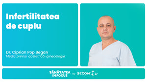 EP 7: Infertilitatea de cuplu - Dr. Ciprian Pop Began